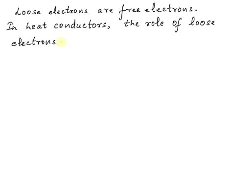 what is the role of loose electrons in heat conductors|Physics Ch. 16 Questions Flashcards .